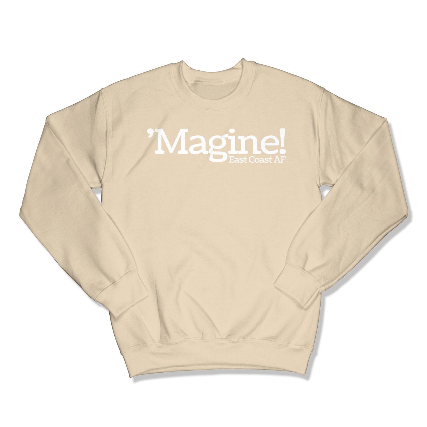 'Magine! Unisex Crewneck Sweatshirt in Color: Sand - East Coast AF Apparel