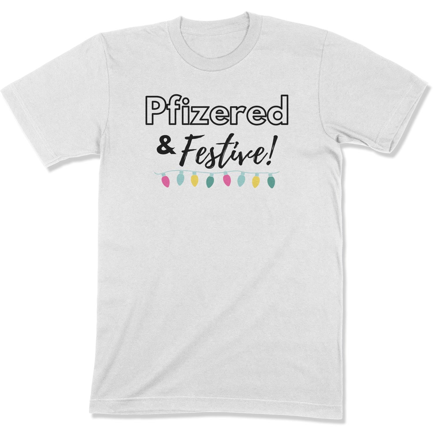Pfizered & Festive Unisex T-Shirt-East Coast AF Apparel