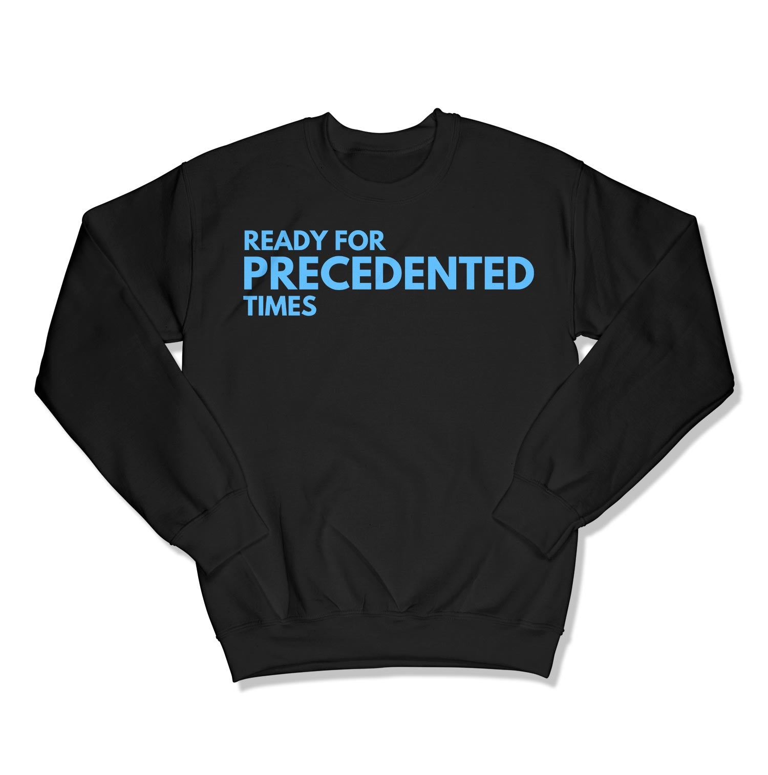 Ready for Precedented Times Unisex Crewneck Sweatshirt-East Coast AF Apparel