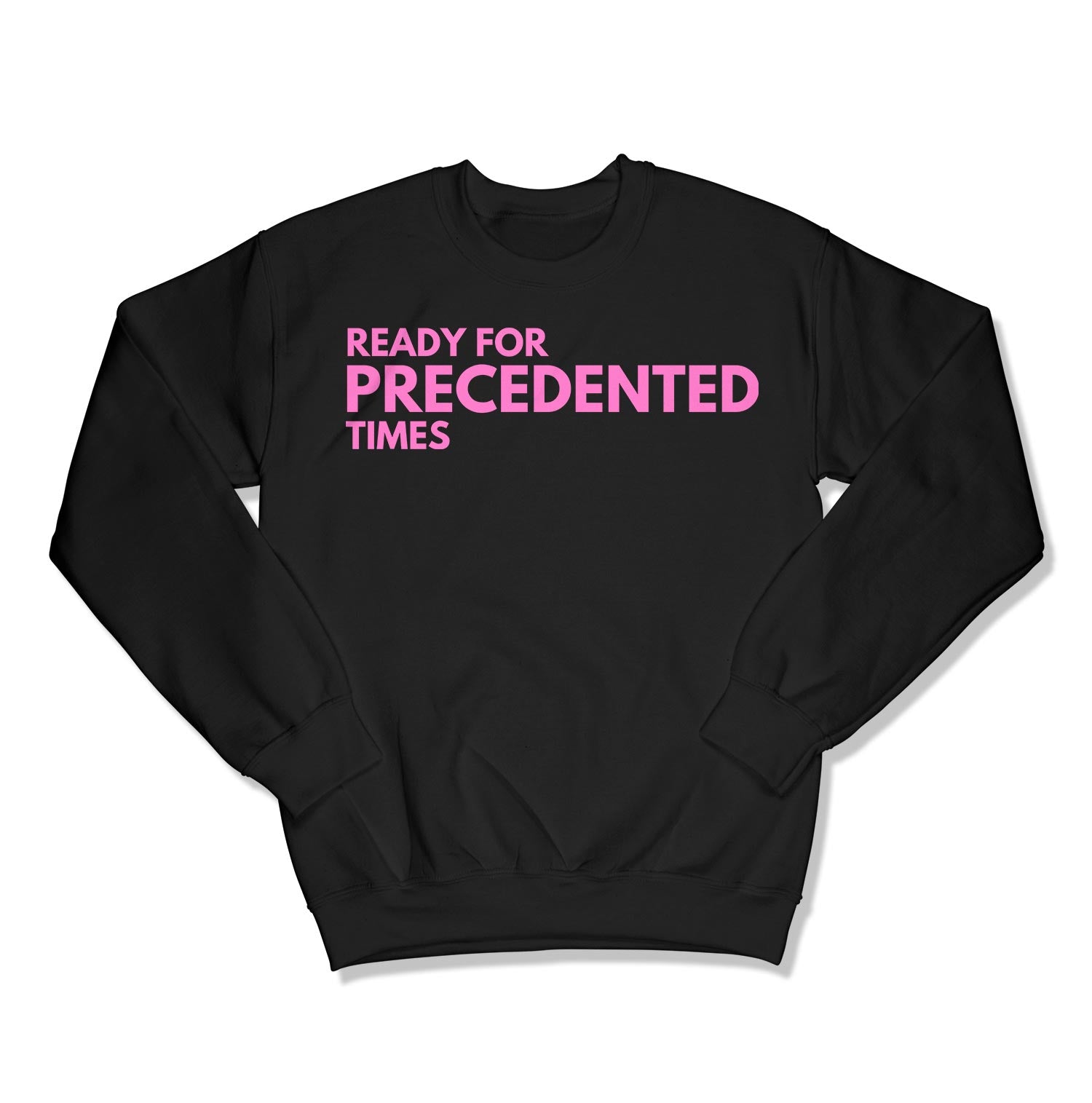 Ready for Precedented Times Unisex Crewneck Sweatshirt-East Coast AF Apparel