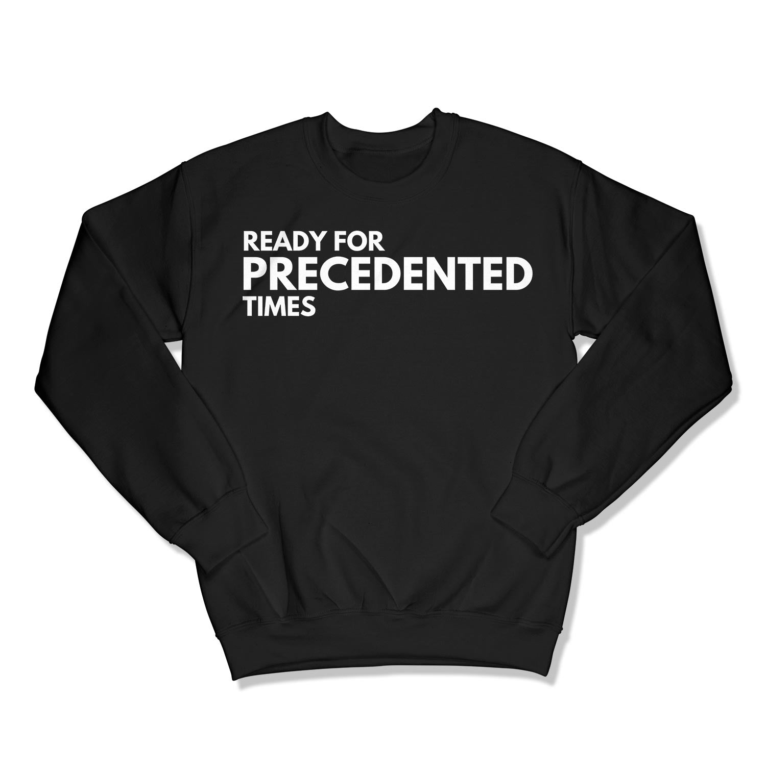 Ready for Precedented Times Unisex Crewneck Sweatshirt-East Coast AF Apparel