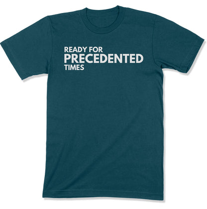 Ready for Precedented Times Unisex T-Shirt-East Coast AF Apparel