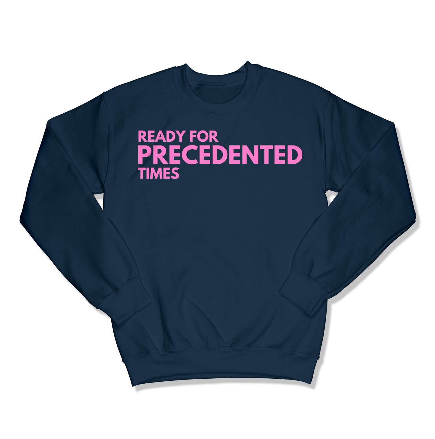 Ready for Precedented Times Unisex Crewneck Sweatshirt-East Coast AF Apparel