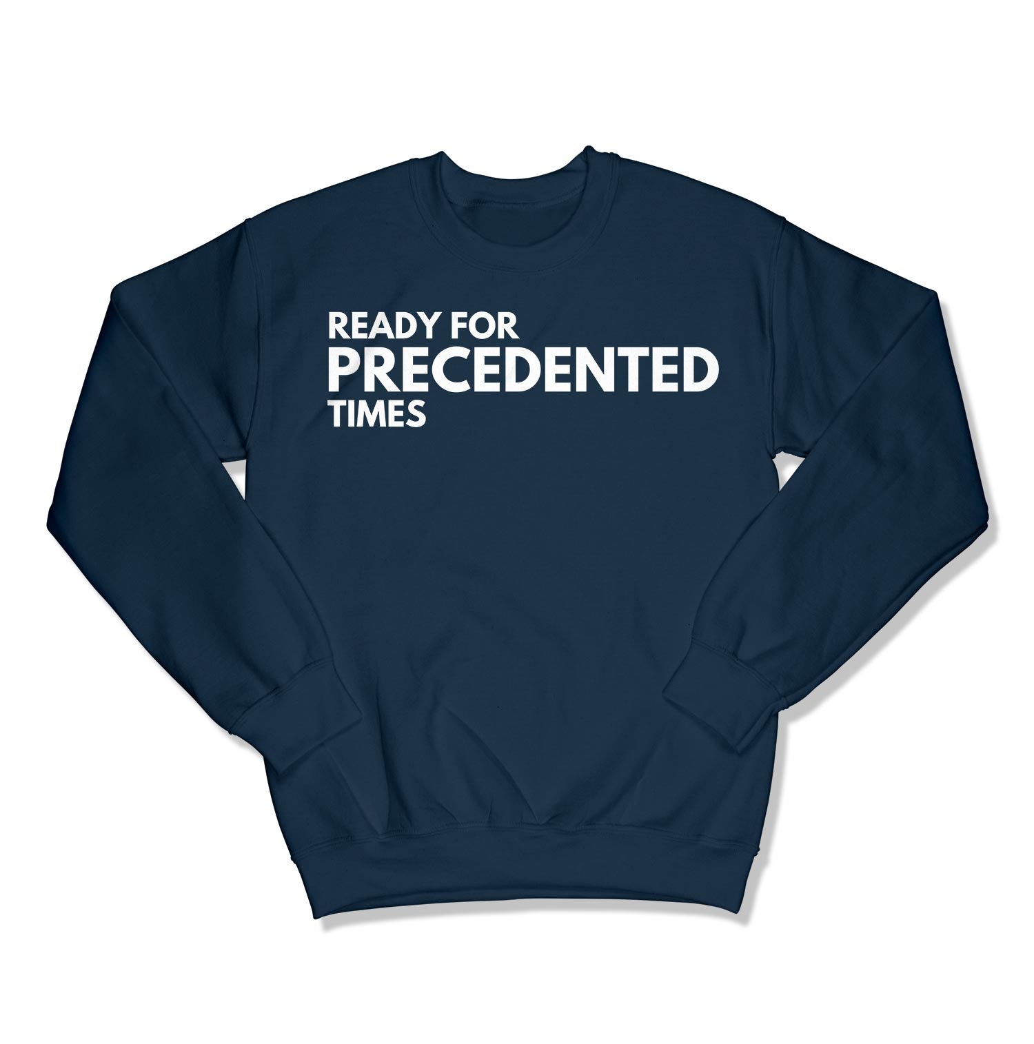 Ready for Precedented Times Unisex Crewneck Sweatshirt-East Coast AF Apparel