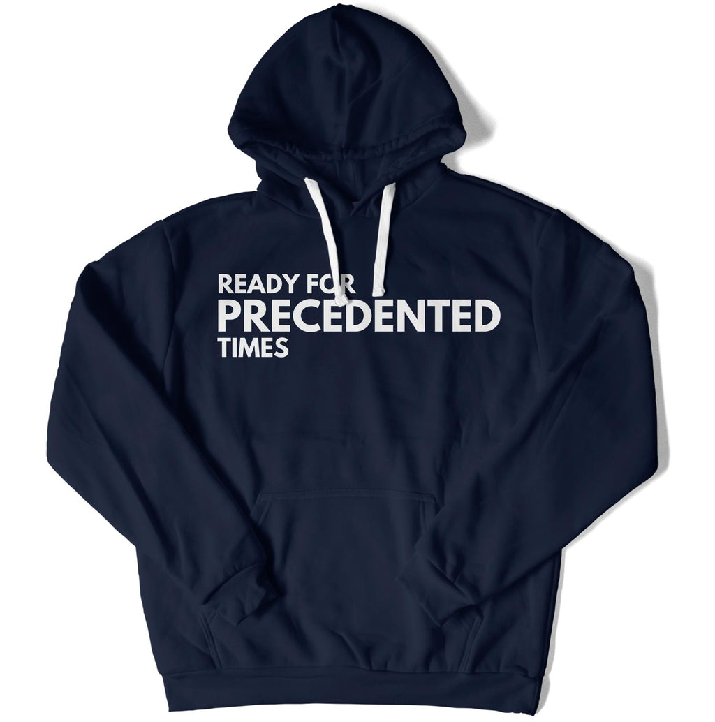 Ready for Precedented Times Unisex Hoodie-East Coast AF Apparel