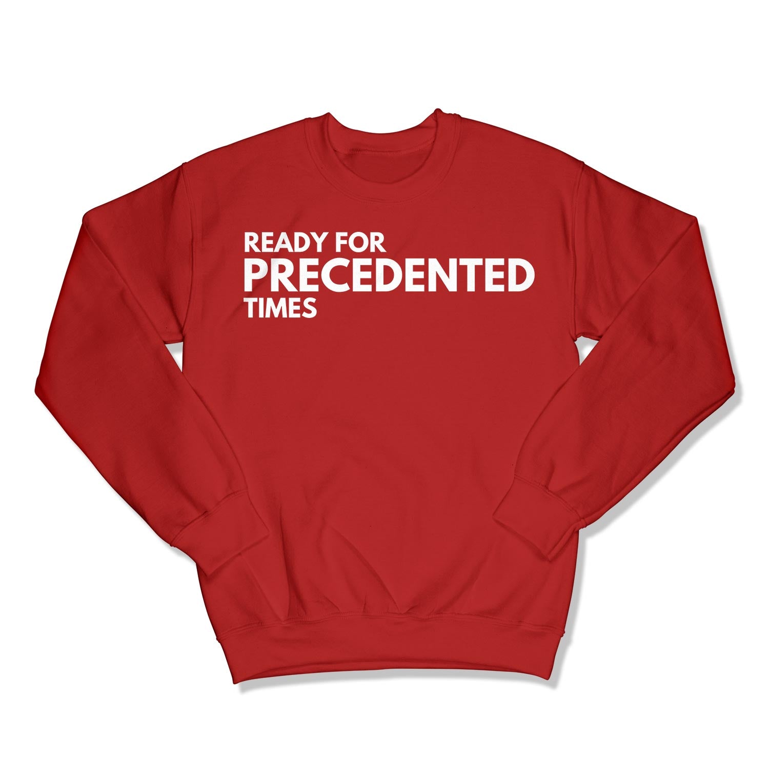 Ready for Precedented Times Unisex Crewneck Sweatshirt-East Coast AF Apparel