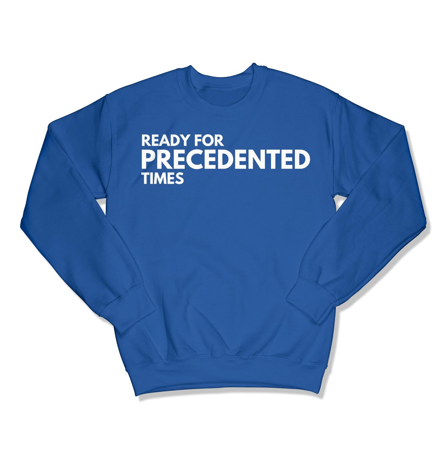 Ready for Precedented Times Unisex Crewneck Sweatshirt-East Coast AF Apparel