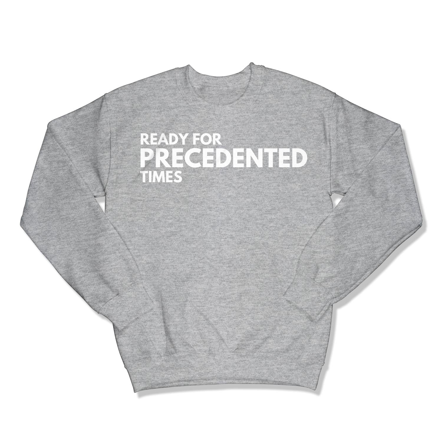 Ready for Precedented Times Unisex Crewneck Sweatshirt-East Coast AF Apparel