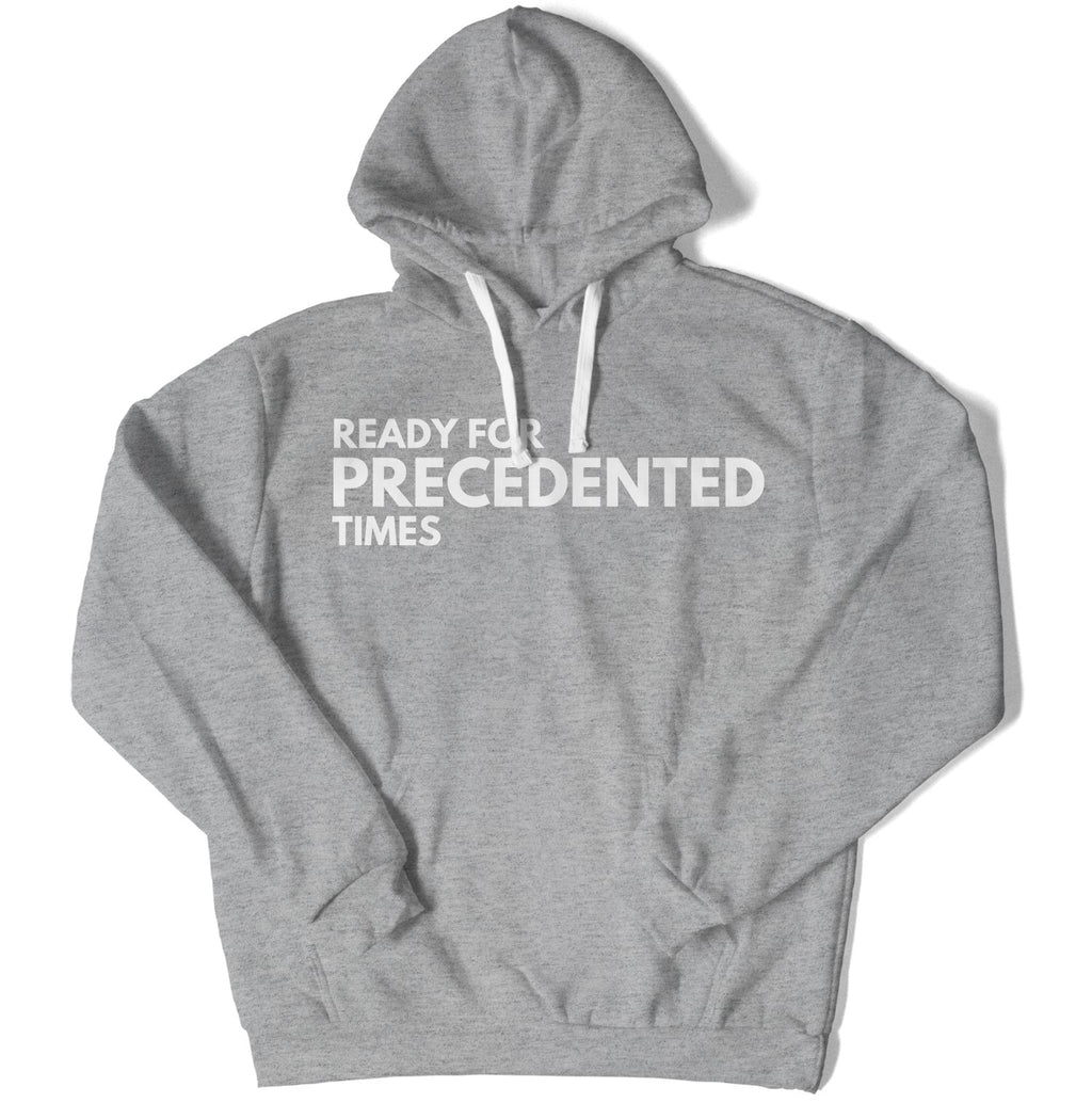 Ready for Precedented Times Unisex Hoodie-East Coast AF Apparel