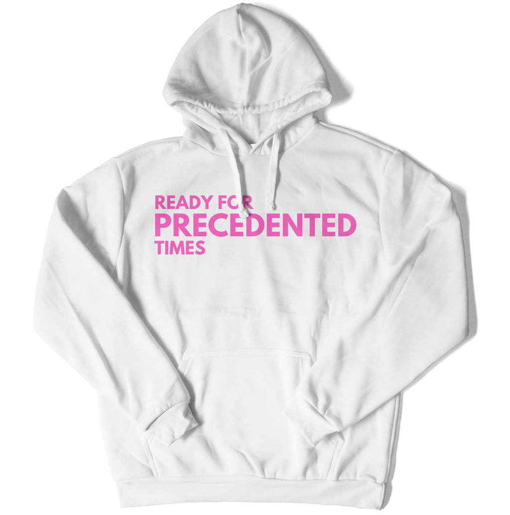 Ready for Precedented Times Unisex Hoodie-East Coast AF Apparel