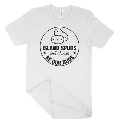 Island Spuds Will Always Be Our Buds Unisex T-Shirt-East Coast AF Apparel