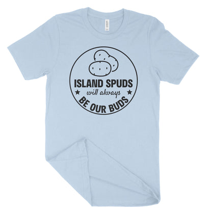 Island Spuds Will Always Be Our Buds Unisex T-Shirt-East Coast AF Apparel