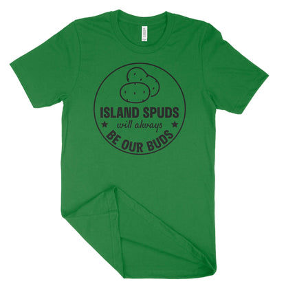 Island Spuds Will Always Be Our Buds Unisex T-Shirt-East Coast AF Apparel