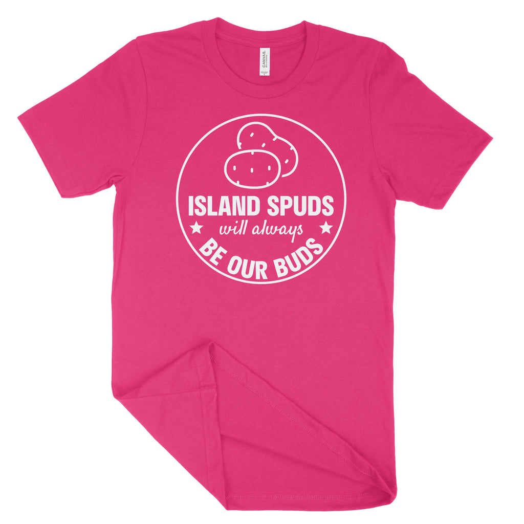 Island Spuds Will Always Be Our Buds Unisex T-Shirt (White Print)-East Coast AF Apparel