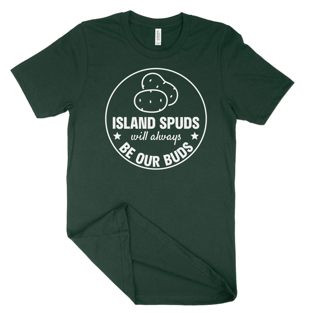 Island Spuds Will Always Be Our Buds Unisex T-Shirt (White Print)-East Coast AF Apparel