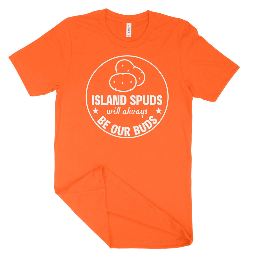 Island Spuds Will Always Be Our Buds Unisex T-Shirt (White Print)-East Coast AF Apparel