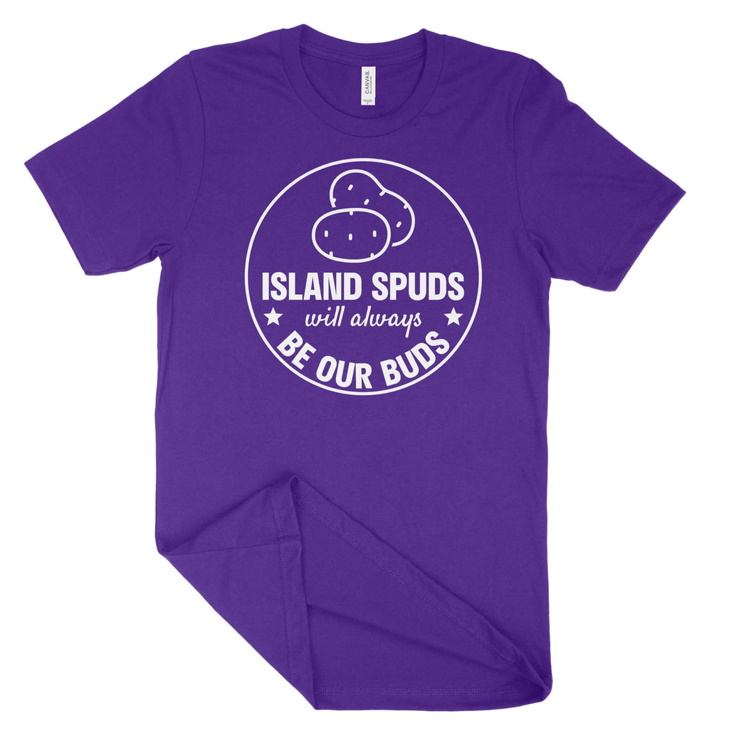 Island Spuds Will Always Be Our Buds Unisex T-Shirt (White Print)-East Coast AF Apparel