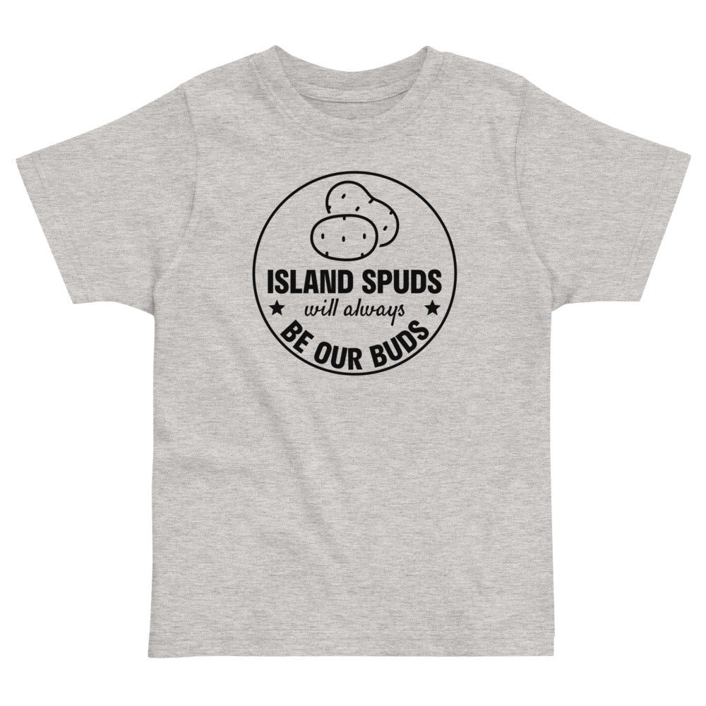 Island Spuds Will Always Be Our Buds Toddler T-Shirt-East Coast AF Apparel