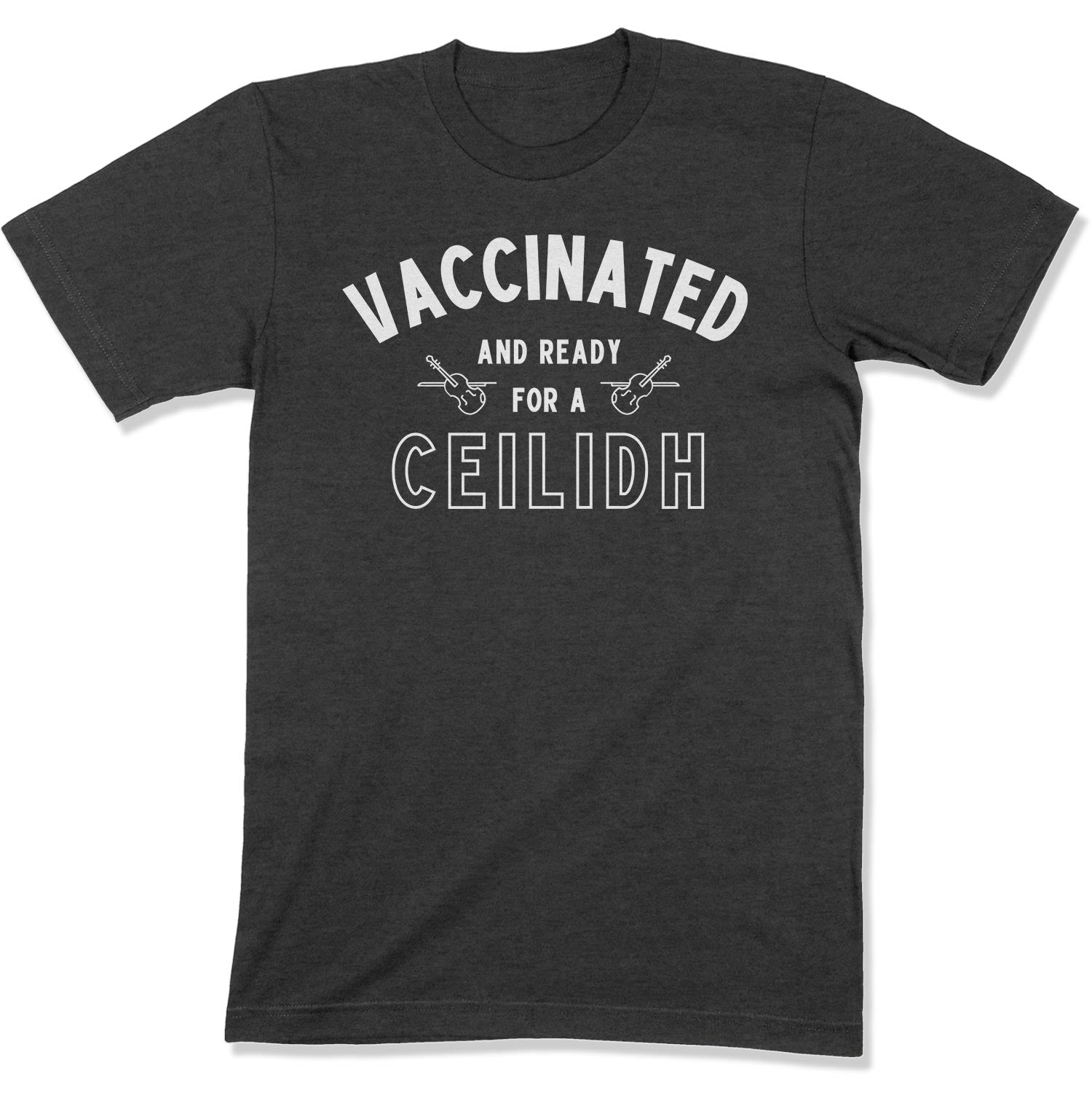Vaccinated and Ready for a Ceilidh Unisex T-Shirt-East Coast AF Apparel