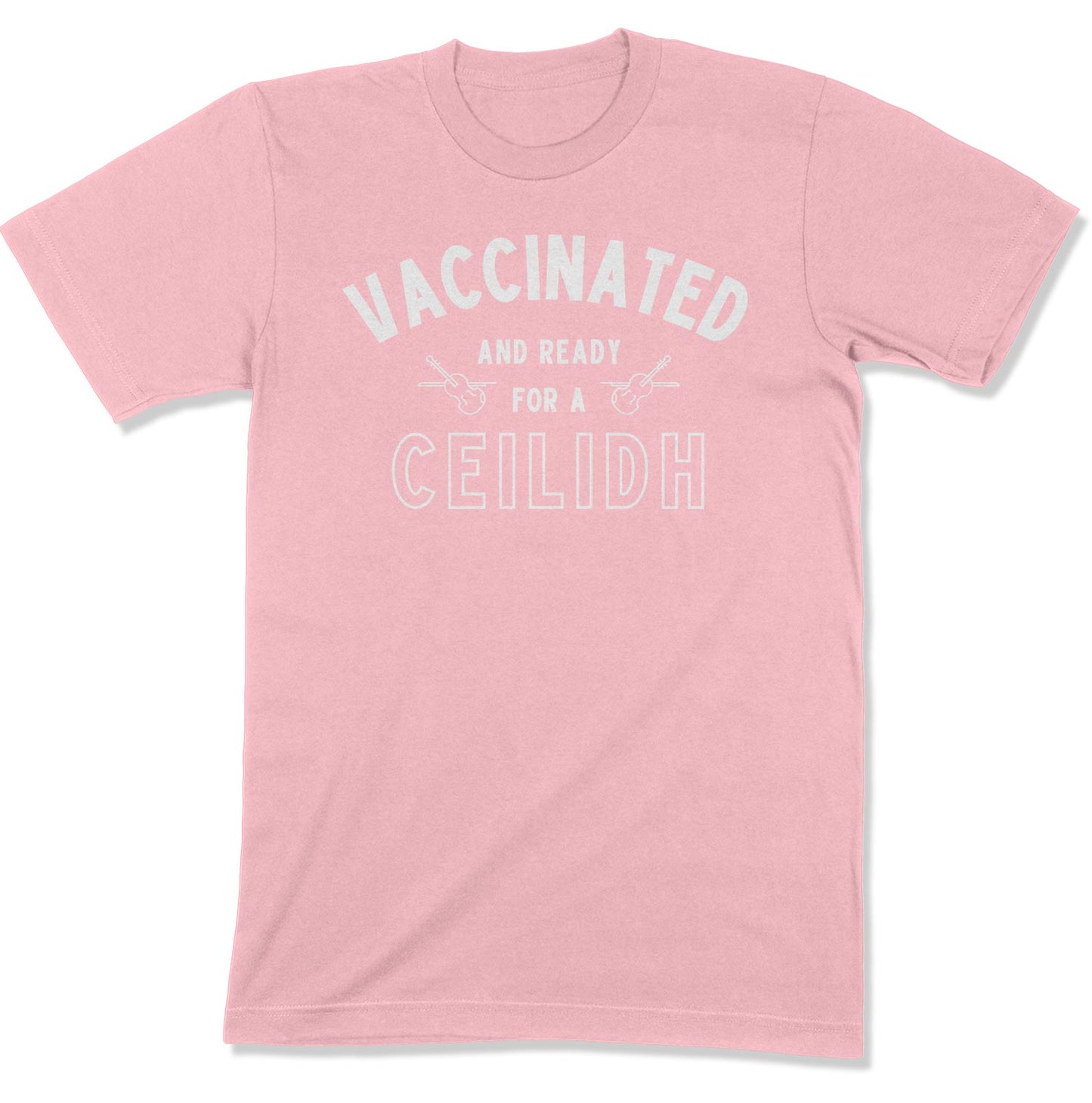 Vaccinated and Ready for a Ceilidh Unisex T-Shirt-East Coast AF Apparel