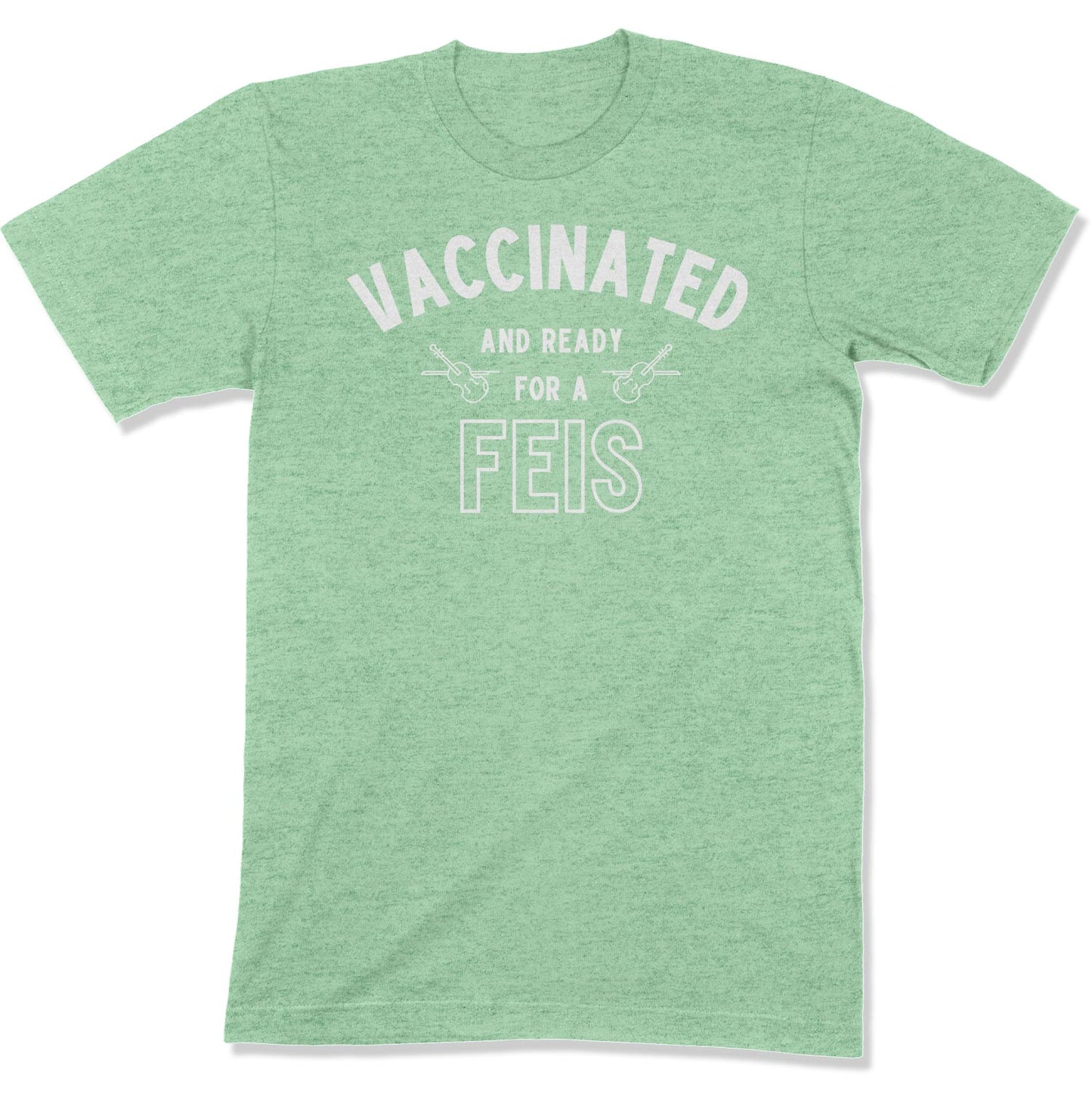 Vaccinated and Ready for a Feis-East Coast AF Apparel