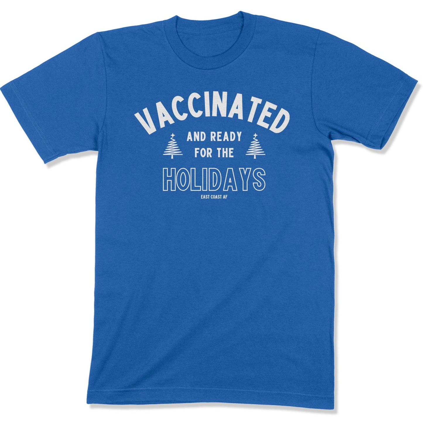 Vaccinated and Ready for the Holidays Unisex T-Shirt-East Coast AF Apparel