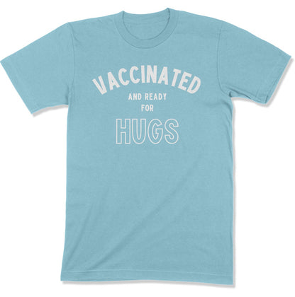 Vaccinated and Ready for Hugs Unisex T-Shirt-East Coast AF Apparel
