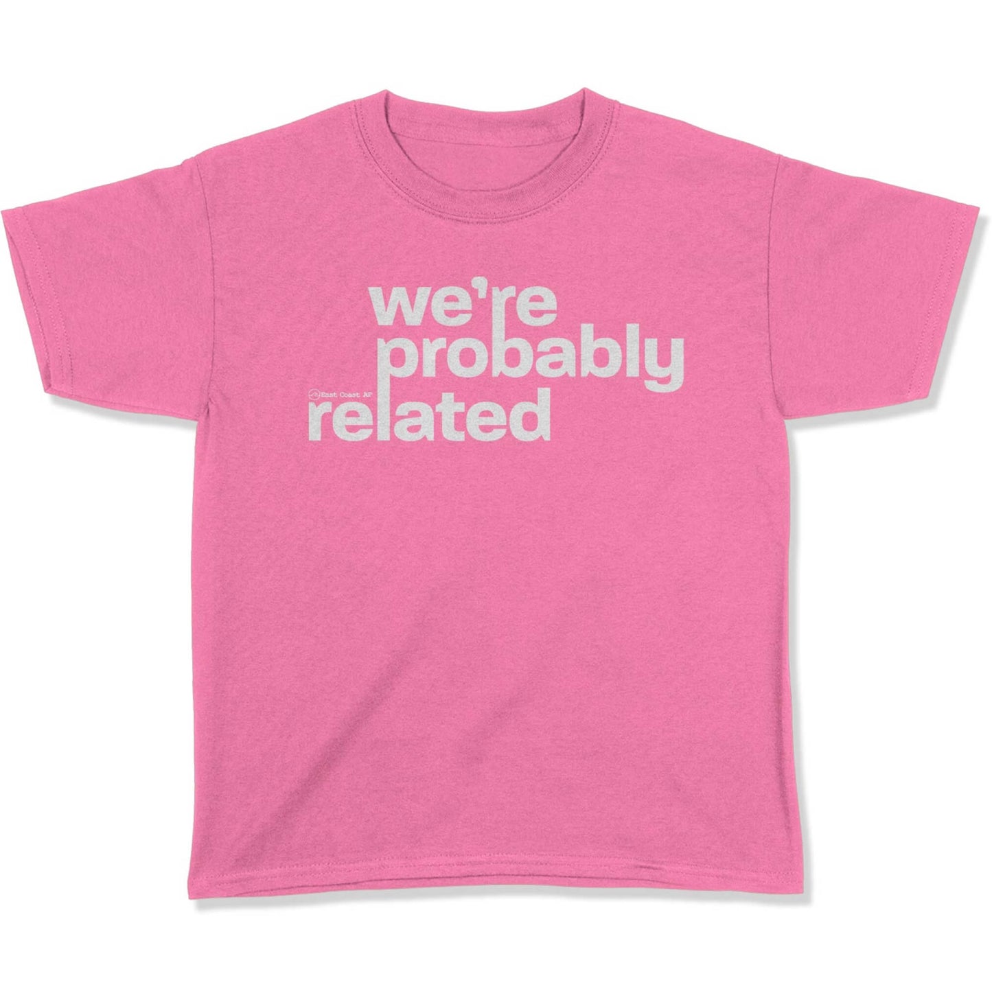 We're Probably Related Youth T-Shirt-East Coast AF Apparel