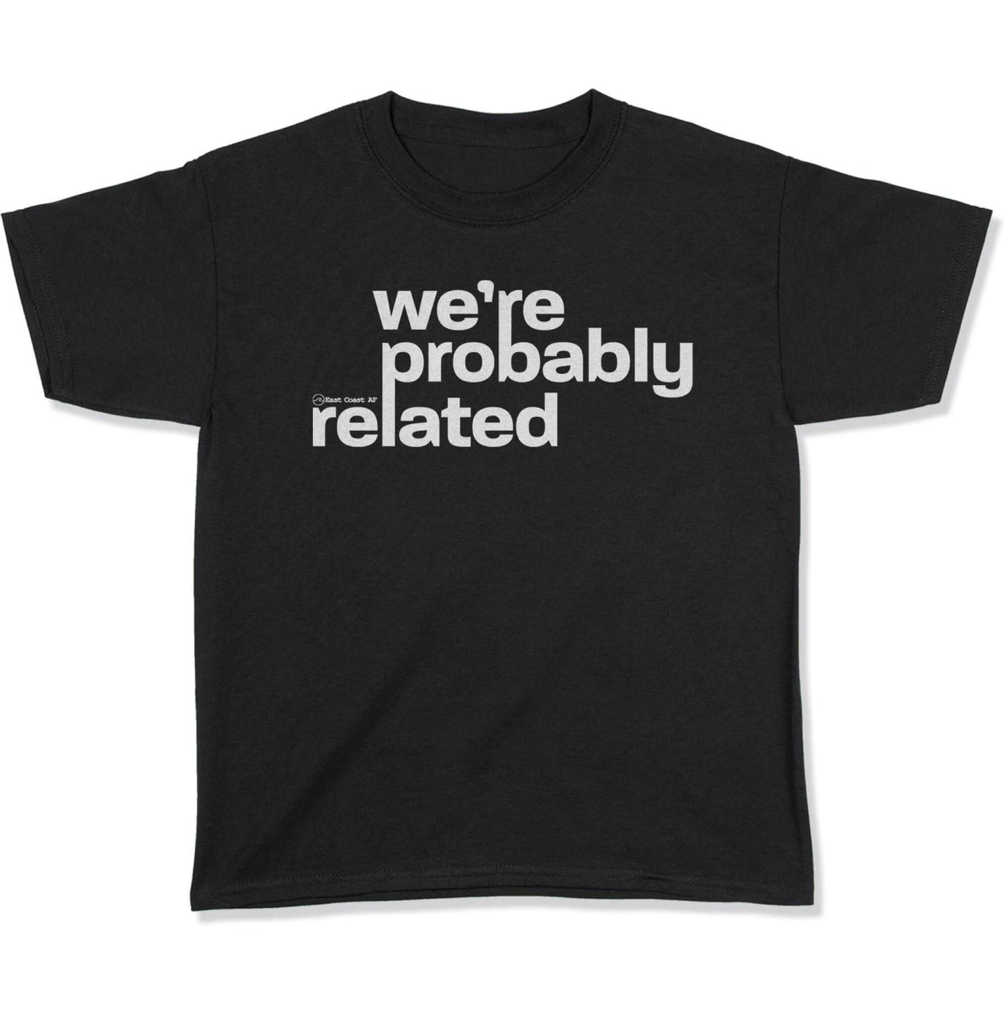 We're Probably Related Youth T-Shirt-East Coast AF Apparel