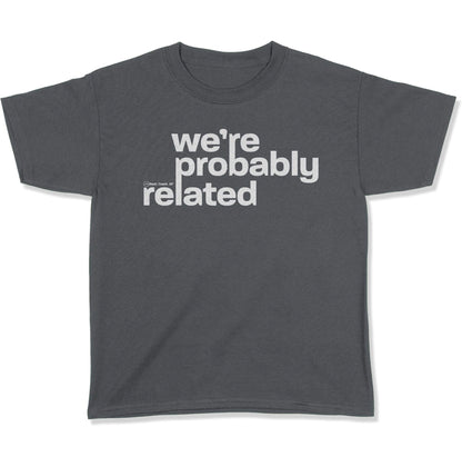 We're Probably Related Youth T-Shirt-East Coast AF Apparel