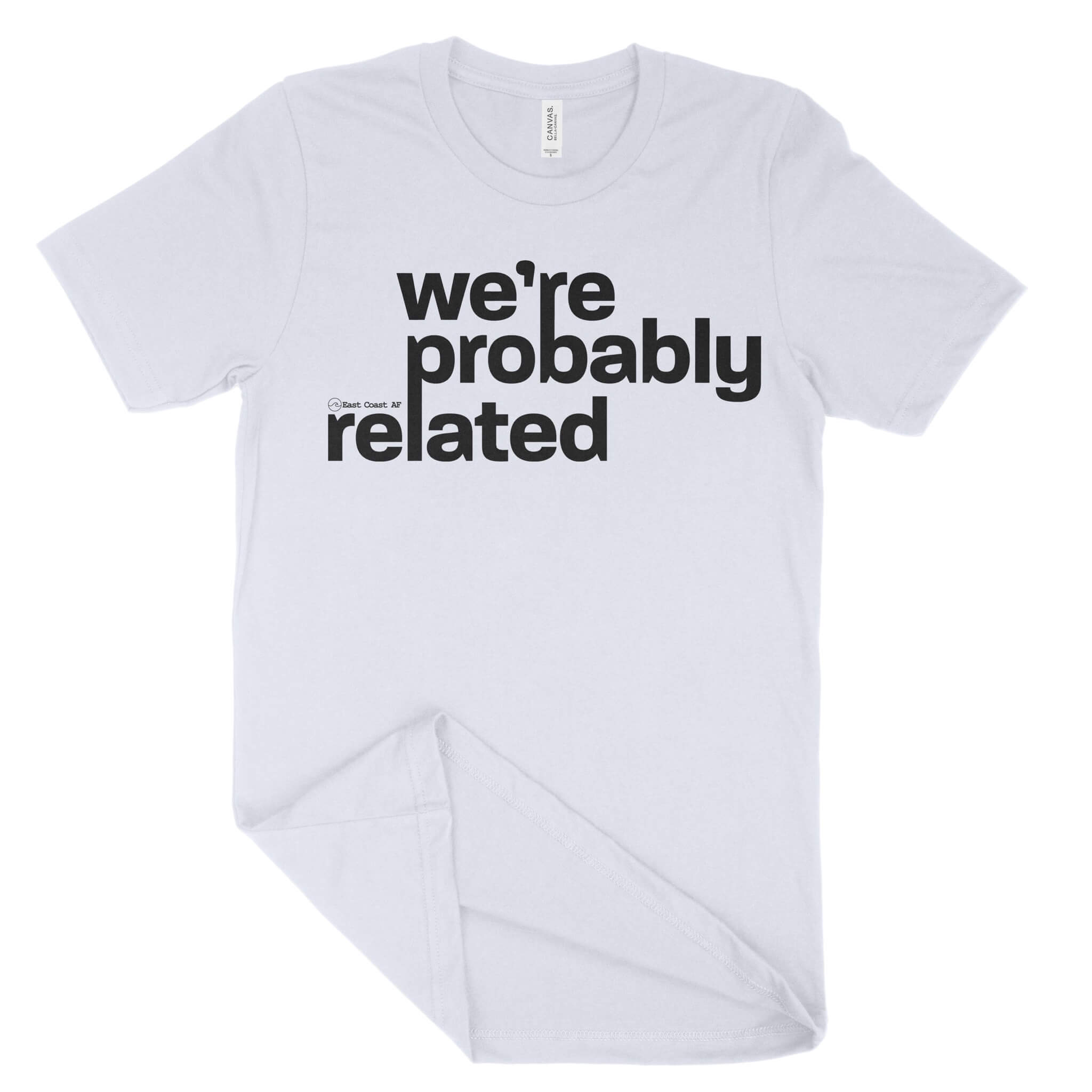 We're Probably Related Unisex T-Shirt-East Coast AF Apparel