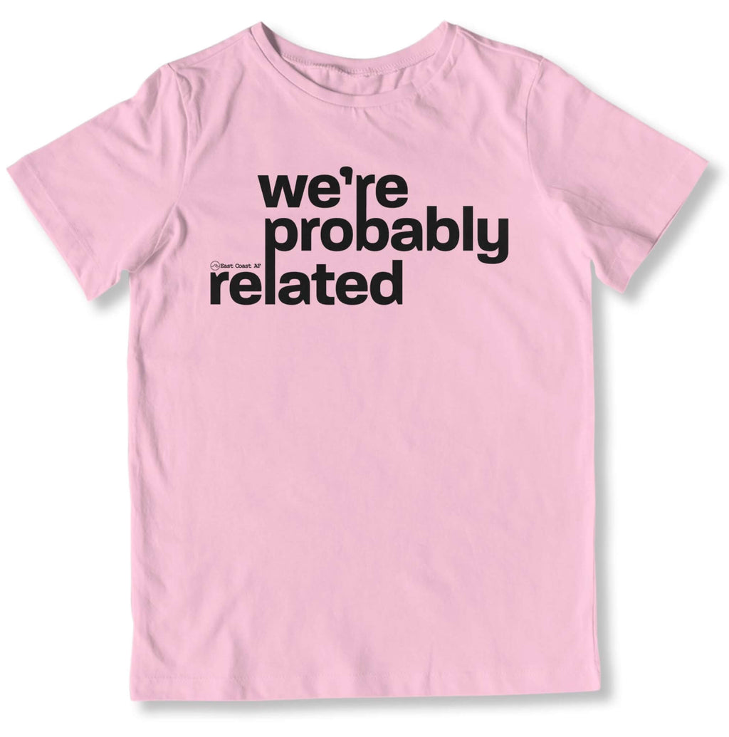 We're Probably Related Toddler T-Shirt-East Coast AF Apparel