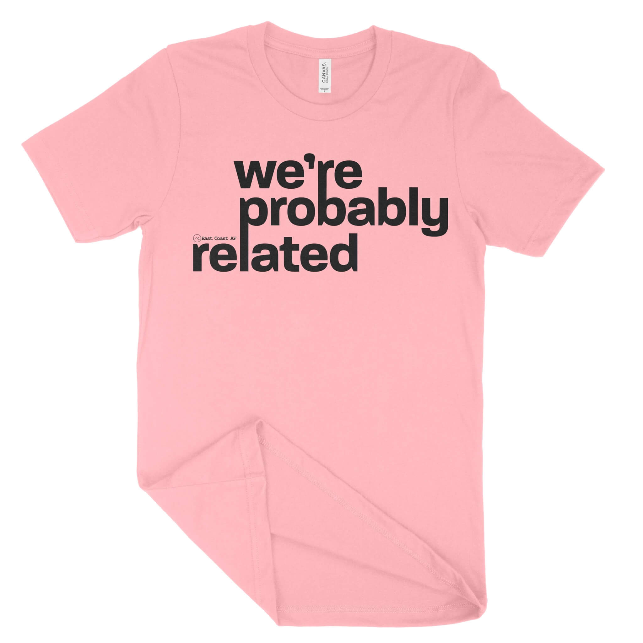 We're Probably Related Unisex T-Shirt-East Coast AF Apparel