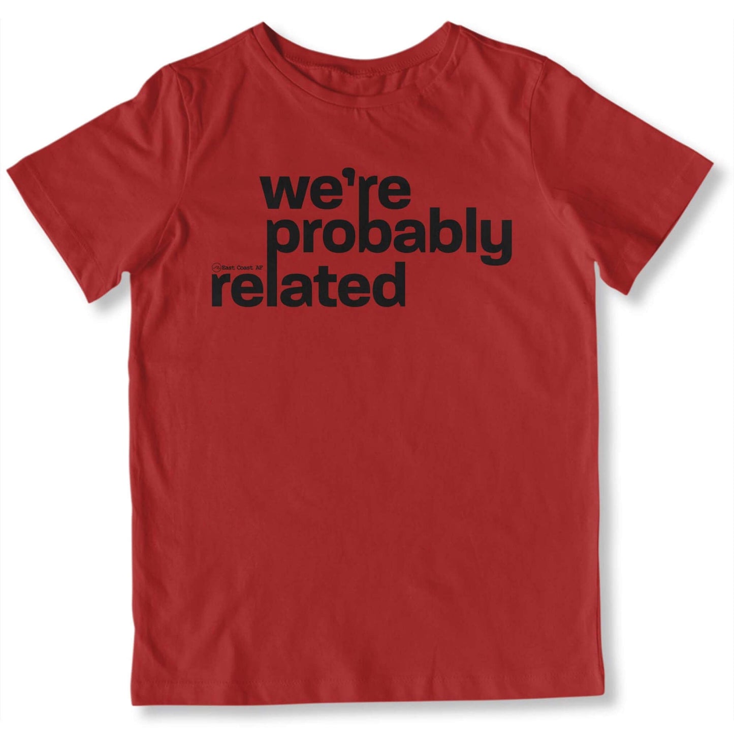 We're Probably Related Toddler T-Shirt-East Coast AF Apparel