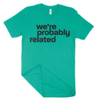 We're Probably Related Unisex T-Shirt-East Coast AF Apparel