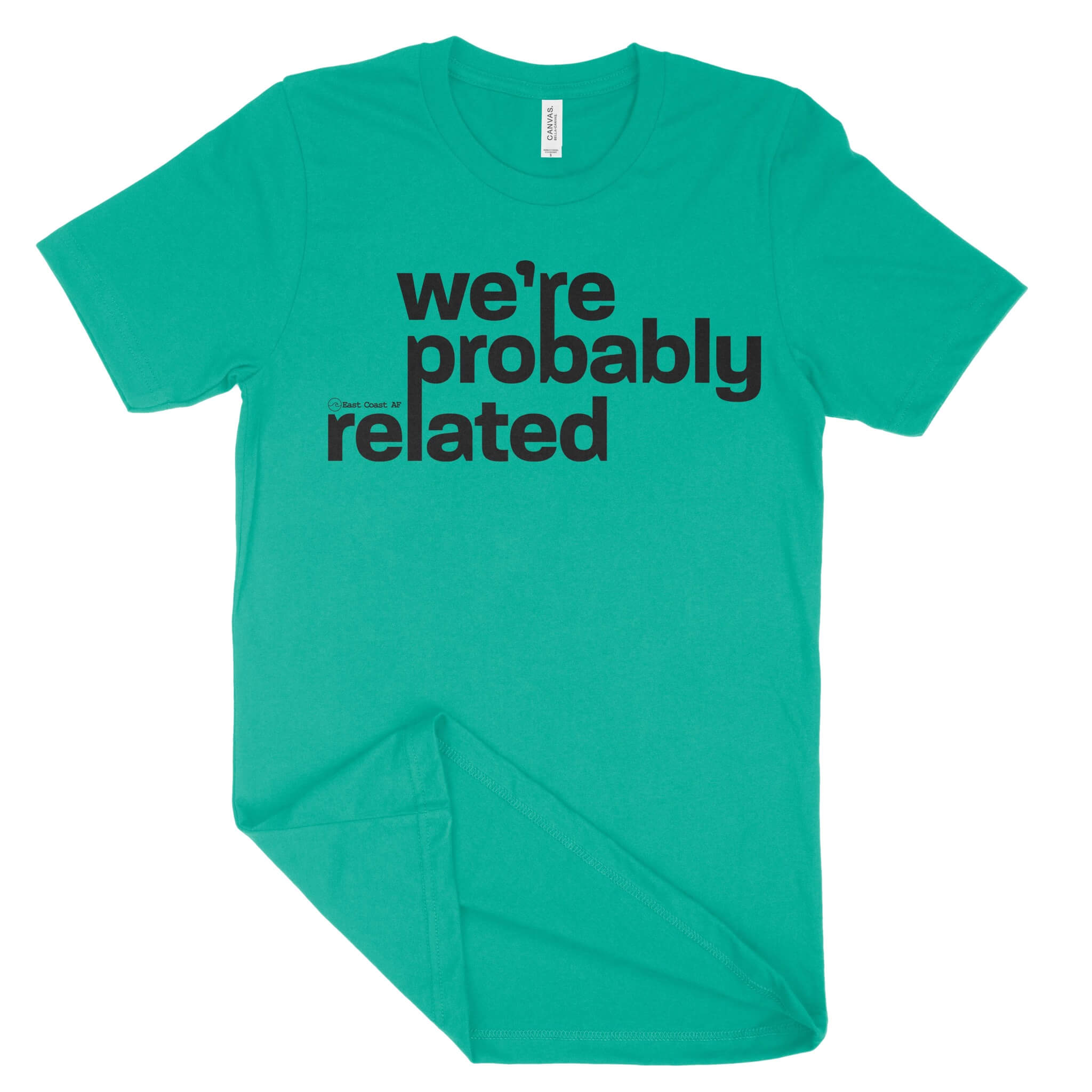 We're Probably Related Unisex T-Shirt-East Coast AF Apparel