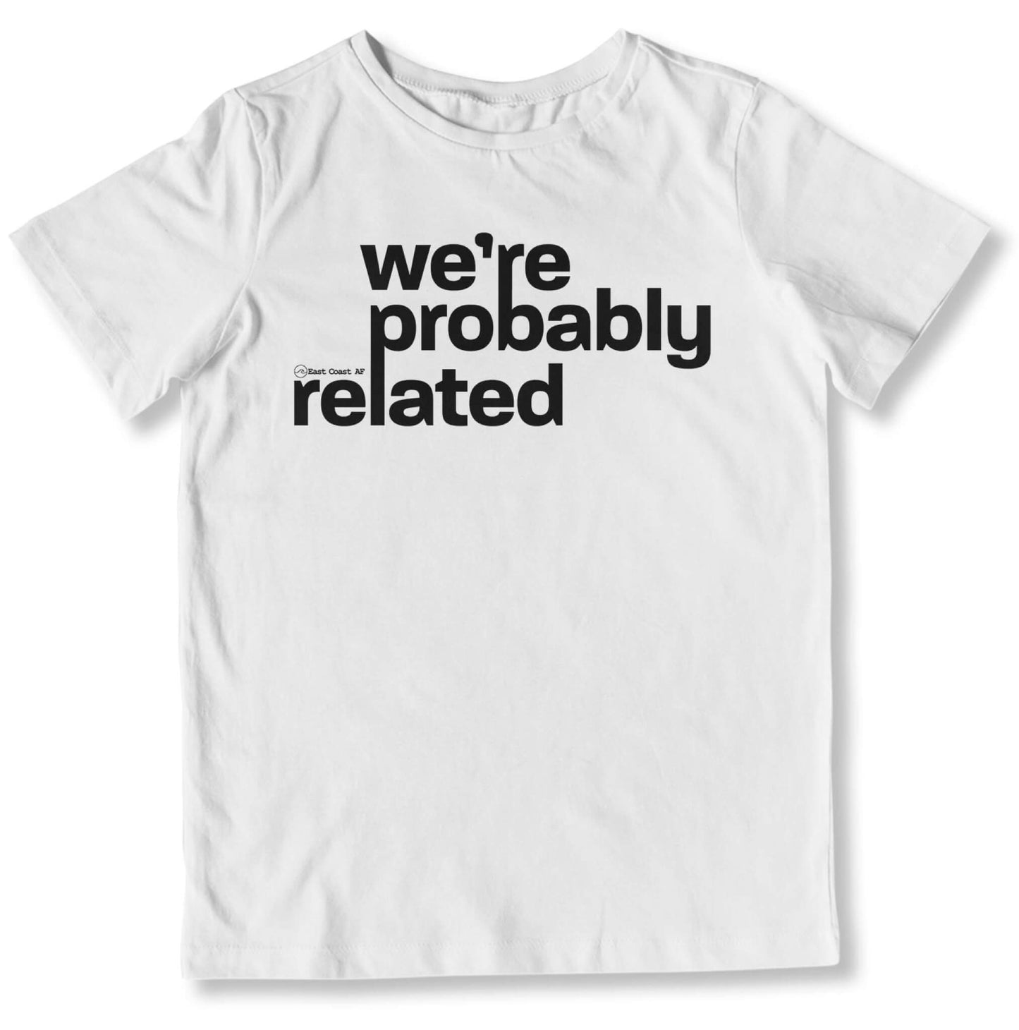 We're Probably Related Toddler T-Shirt-East Coast AF Apparel