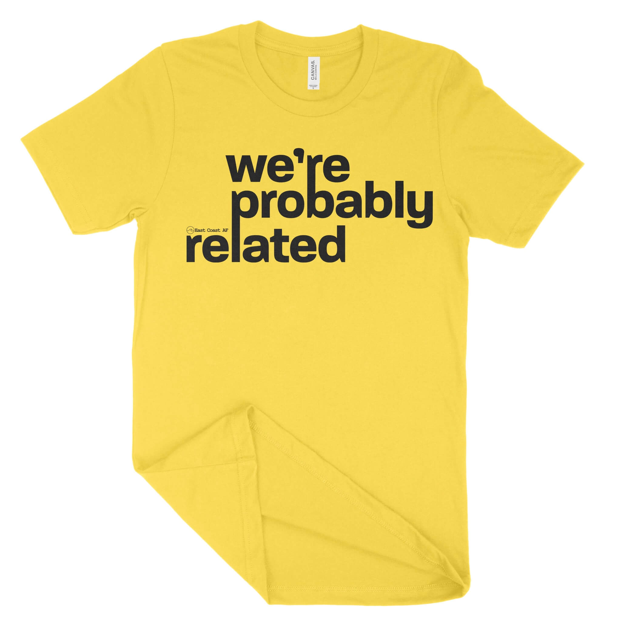 We're Probably Related Unisex T-Shirt-East Coast AF Apparel