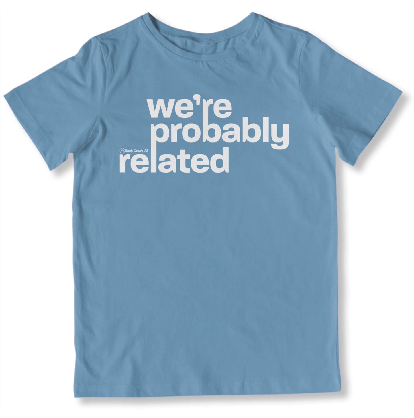 We're Probably Related Toddler T-Shirt-East Coast AF Apparel