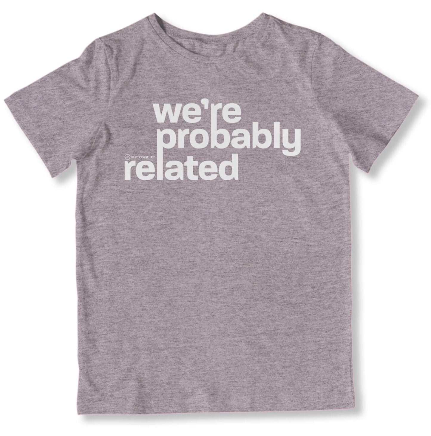 We're Probably Related Toddler T-Shirt-East Coast AF Apparel