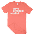 We're Probably Related Reverse Unisex T-Shirt-East Coast AF Apparel