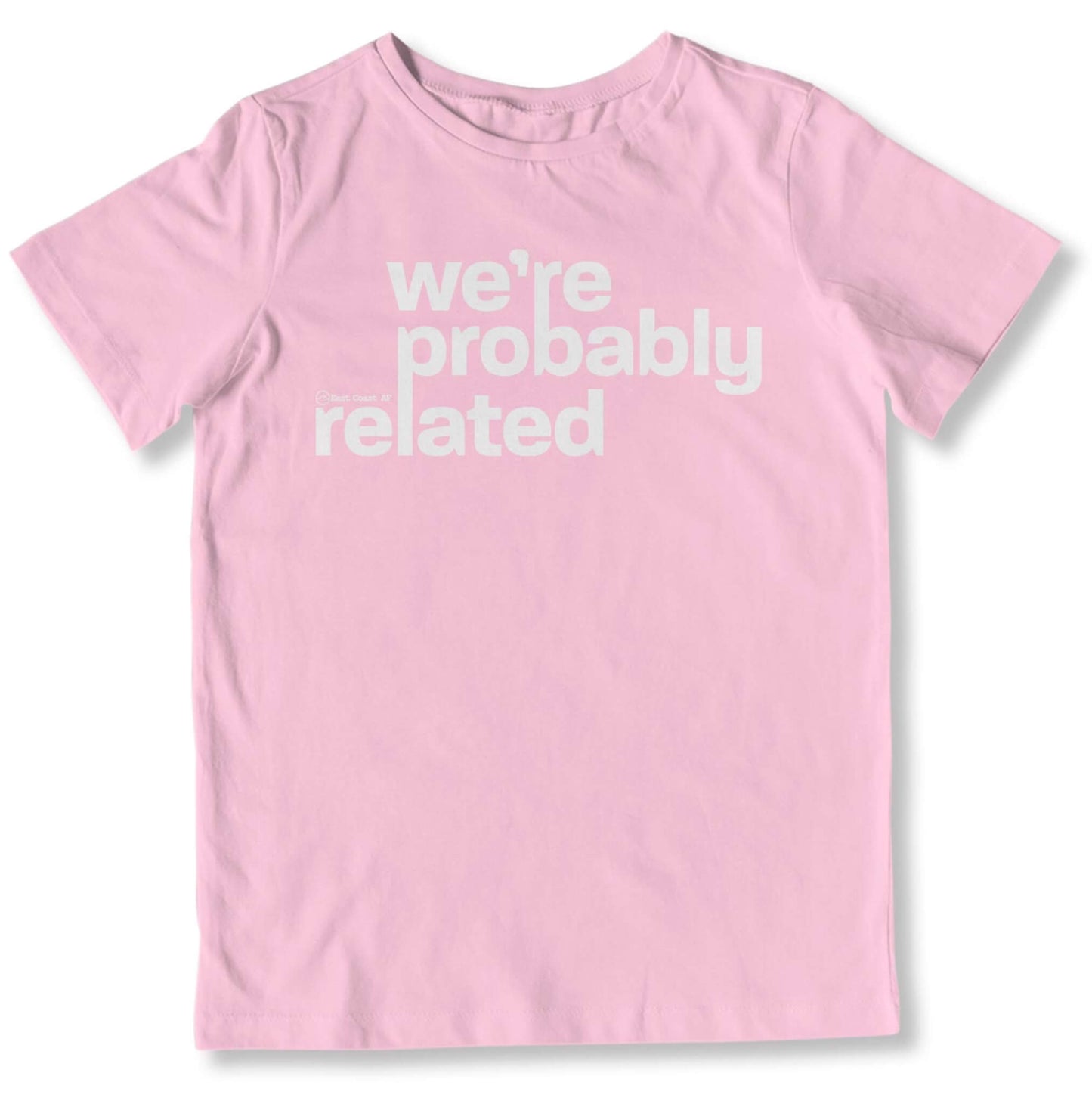 We're Probably Related Toddler T-Shirt-East Coast AF Apparel