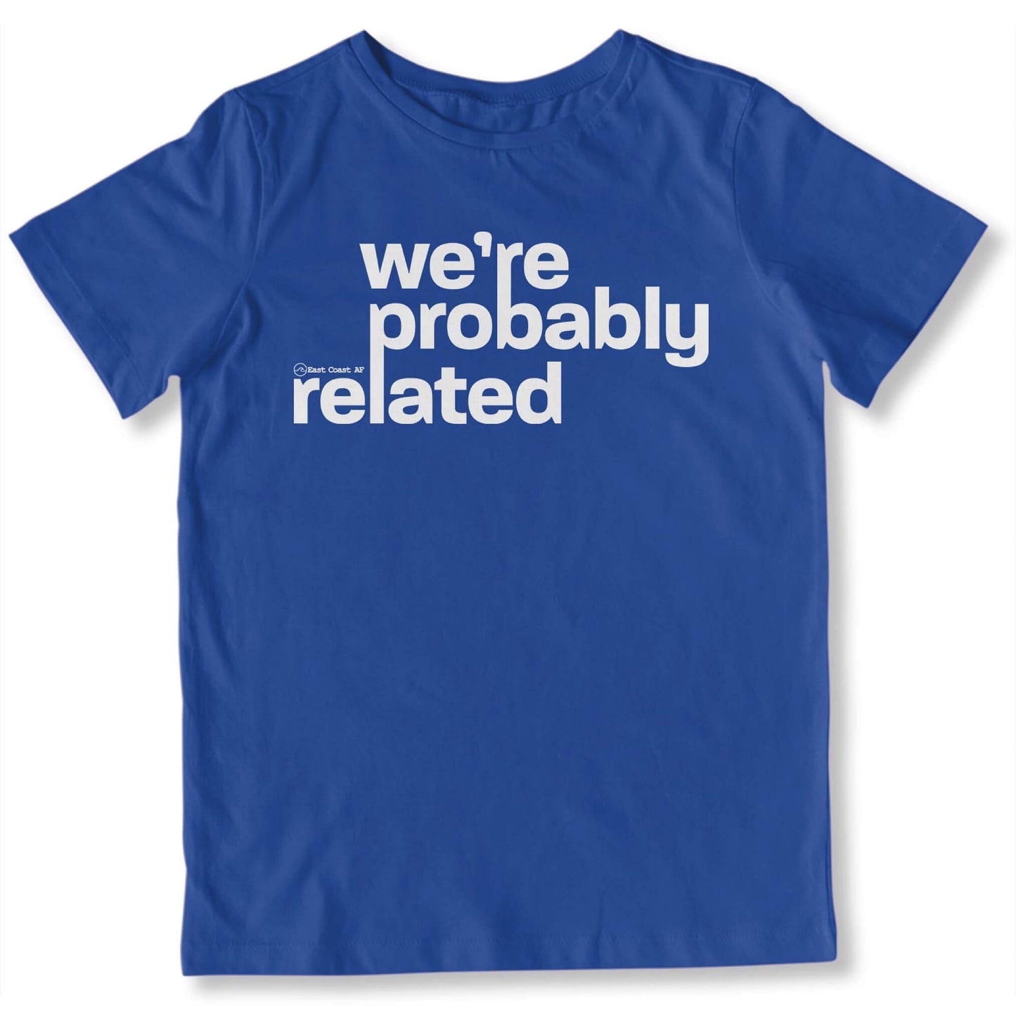 We're Probably Related Toddler T-Shirt-East Coast AF Apparel